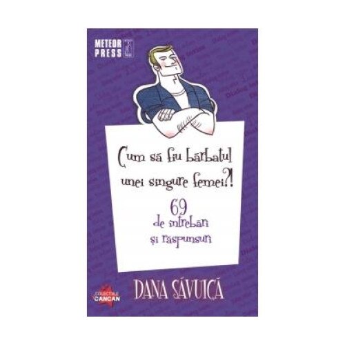 Cum sa fiu barbatul unei singure femei, Dana Savuica
