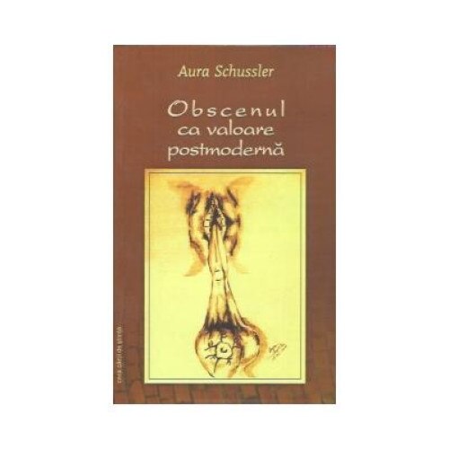 Obscenul ca valoare postmoderna, Aura Schussler
