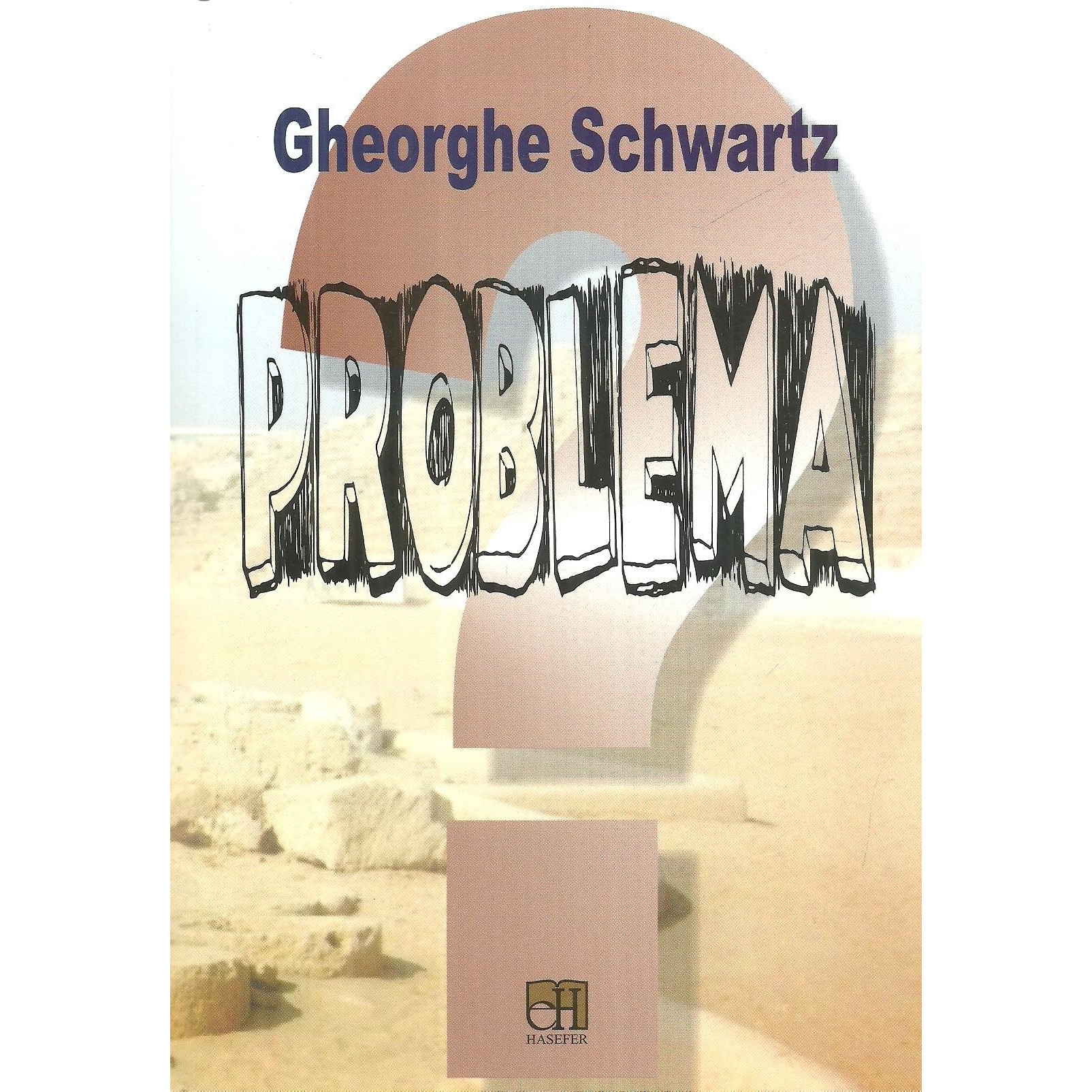Problema, Gheorghe Schwartz
