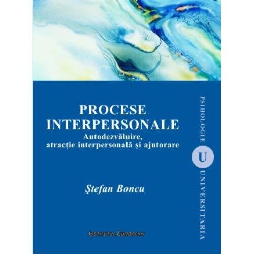 Procese interpersonale (editia a II-a). Autodezvaluire, atractie interpersonala si ajutorare, Stefan Boncu