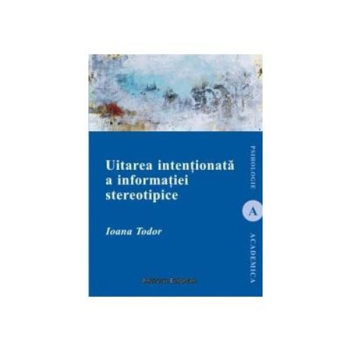 Uitarea intentionata a informatiei stereotipice, Ioana Todor