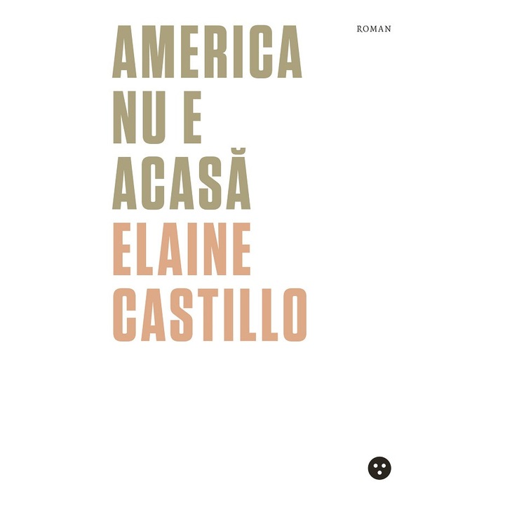 America Nu E Acasa - Elaine Castillo
