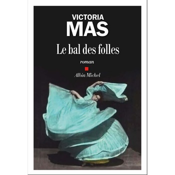 Le bal des folles - Victoria Mas, editia 2021 Le bal des folles - Victoria Mas, editia 2021