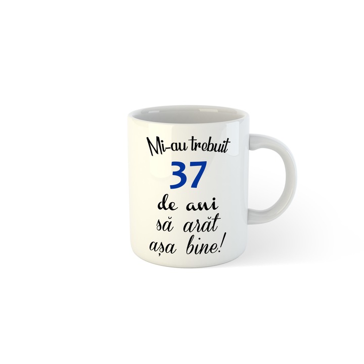Cana alba personalizata cu poza si mesaj, Mi-au trebuit 37 ani, Ceramica, 330 ml, Pop Radu Daniel II