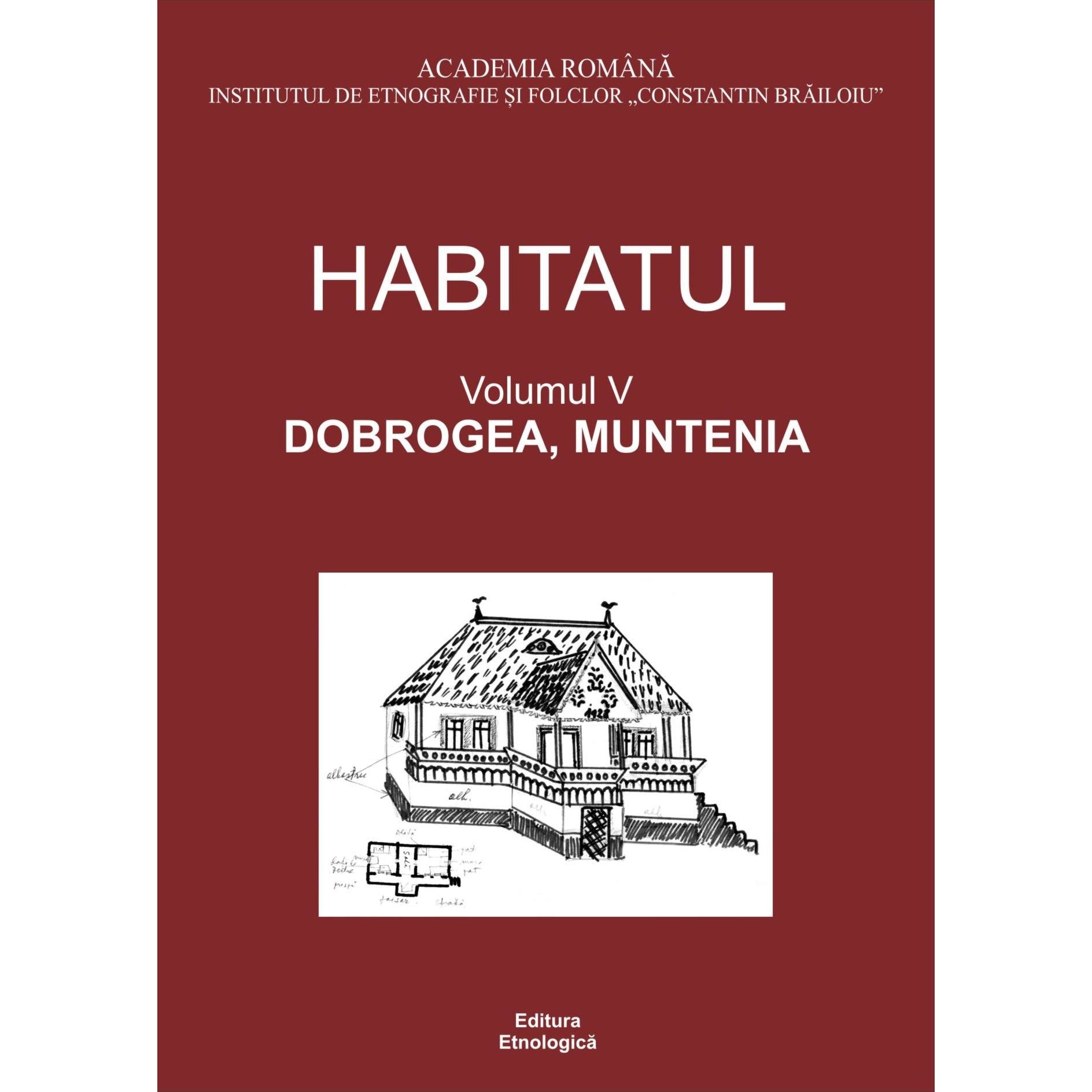 Habitatul. Volumul V. Dobrogea, Muntenia, Alina Ioana Ciobanel