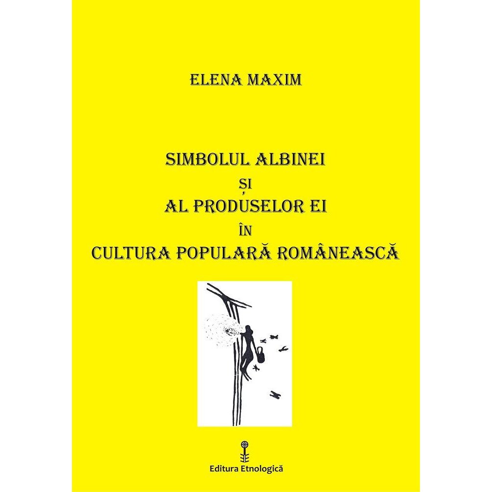 Simbolul albinei si al produselor ei in cultura populara romaneasca, Elena Maxim