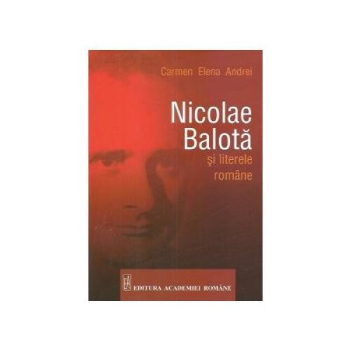 Nicolae Balota si literele romane, Carmen Elena Andrei