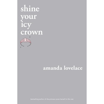 Shine Your Icy Crown - Amanda Lovelace Shine Your Icy Crown - Amanda Lovelace