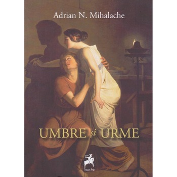Umbre si urme, Adrian Mihalache Umbre si urme, Adrian Mihalache