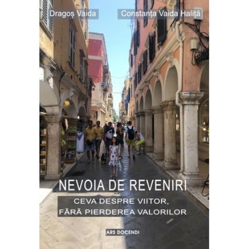 Nevoia de reveniri. Ceva despre viitor, fara pierderea valorilor, Dragos Vaida