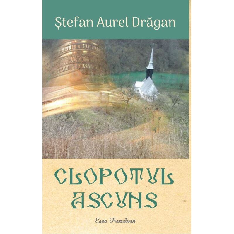 Clopotul ascuns, Stefan Aurel Dragan