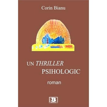 Un thriller psihologic, Corin Bianu, Bibliotheca Un thriller psihologic, Corin Bianu, Bibliotheca