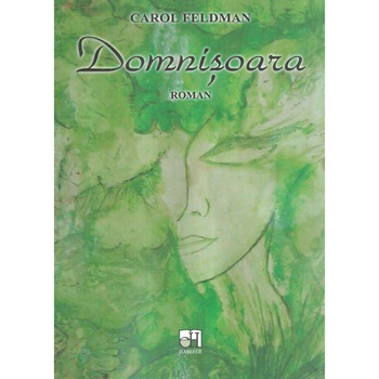 Domnisoara. Editia a II-a revazuta, Carol Feldman Domnisoara. Editia a II-a revazuta, Carol Feldman