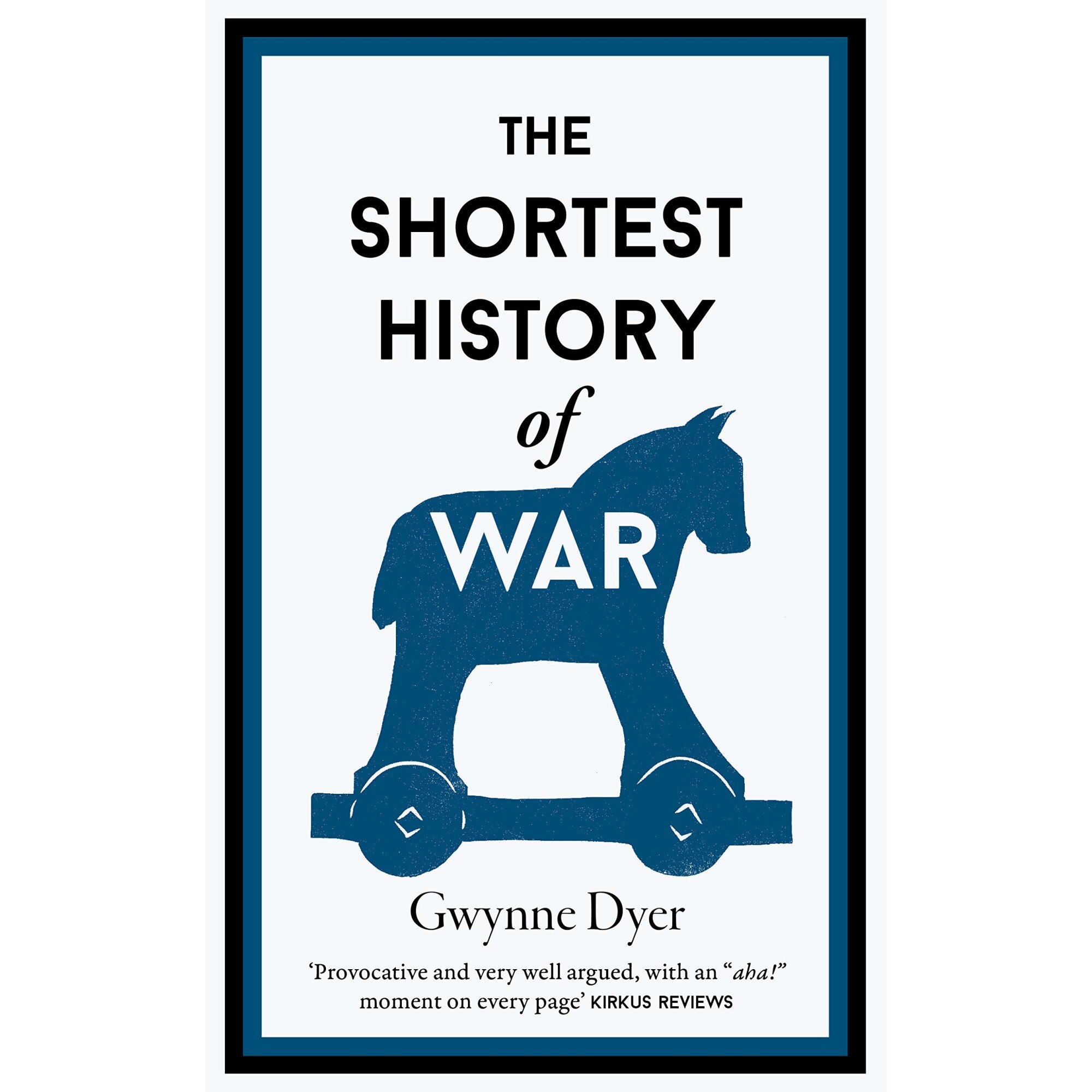 The Shortest History Of War - Gwynne Dyer