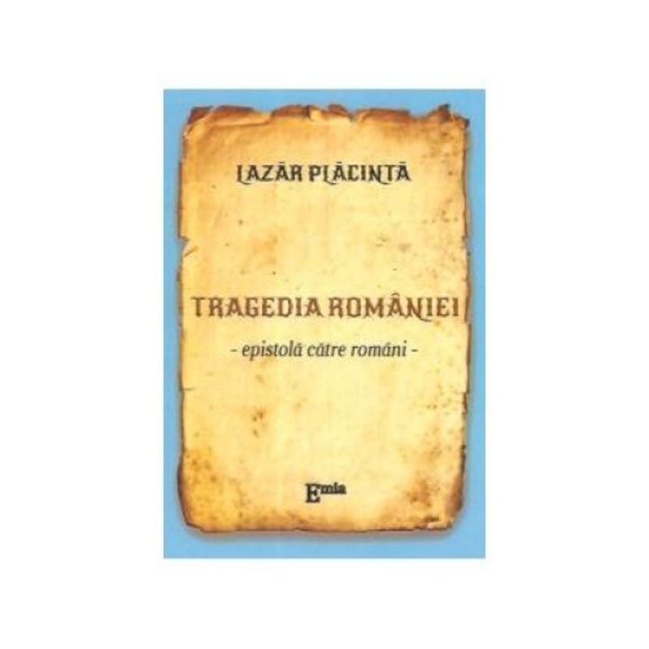 Tragedia Romaniei. Epistola catre romani, Lazar Placinta
