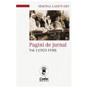 Pagini de jurnal vol. 1 (1923 - 1930), Simona Lahovary Pagini de jurnal vol. 1 (1923 - 1930), Simona Lahovary