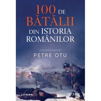 100 de batalii din istoria romaniei, Petre Otu 100 de batalii din istoria romaniei, Petre Otu