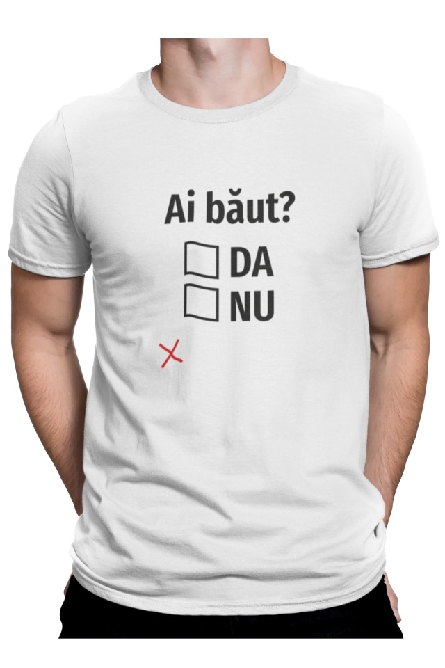 Tricou personalizat cu mesaj amuzant, Priti Global, cadou aniversare, Ai baut, Alb