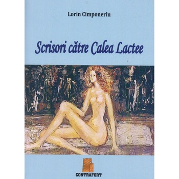 Scrisori catre Calea Lactee, Lorin Cimponeriu Scrisori catre Calea Lactee, Lorin Cimponeriu