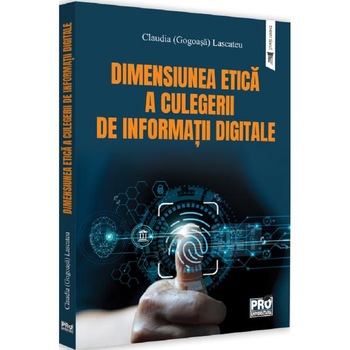 Dimensiunea etica a culegerii de informatii digitale - Claudia Lascateu Dimensiunea etica a culegerii de informatii digitale - Claudia Lascateu