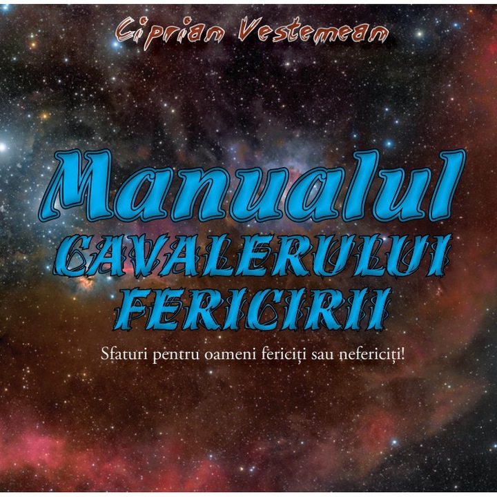Manualul Cavalerului Fericirii - Ciprian Vestemean