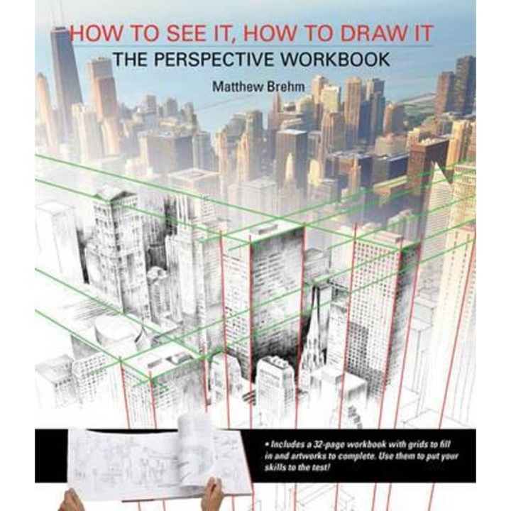 How to See it, How to Draw it: The Perspective Workbook