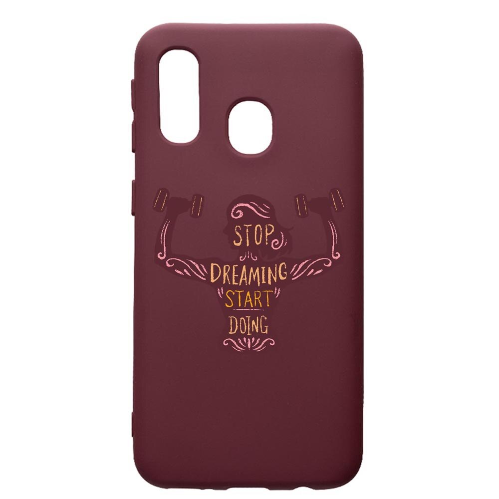 Husa Silicon Premium compatibila cu Samsung Galaxy A20E, Stop Dreaming Stop Doing, cu interiorul din material textil, protectie camera, Burgundy, PBR779