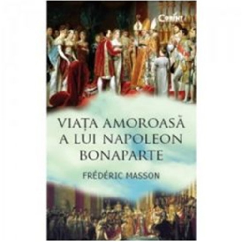 Viata amoroasa a lui napoleon bonaparte - Frédéric Masson