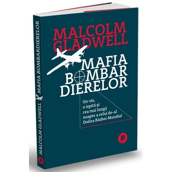 Mafia bombardierelor, Malcolm Gladwell Mafia bombardierelor, Malcolm Gladwell