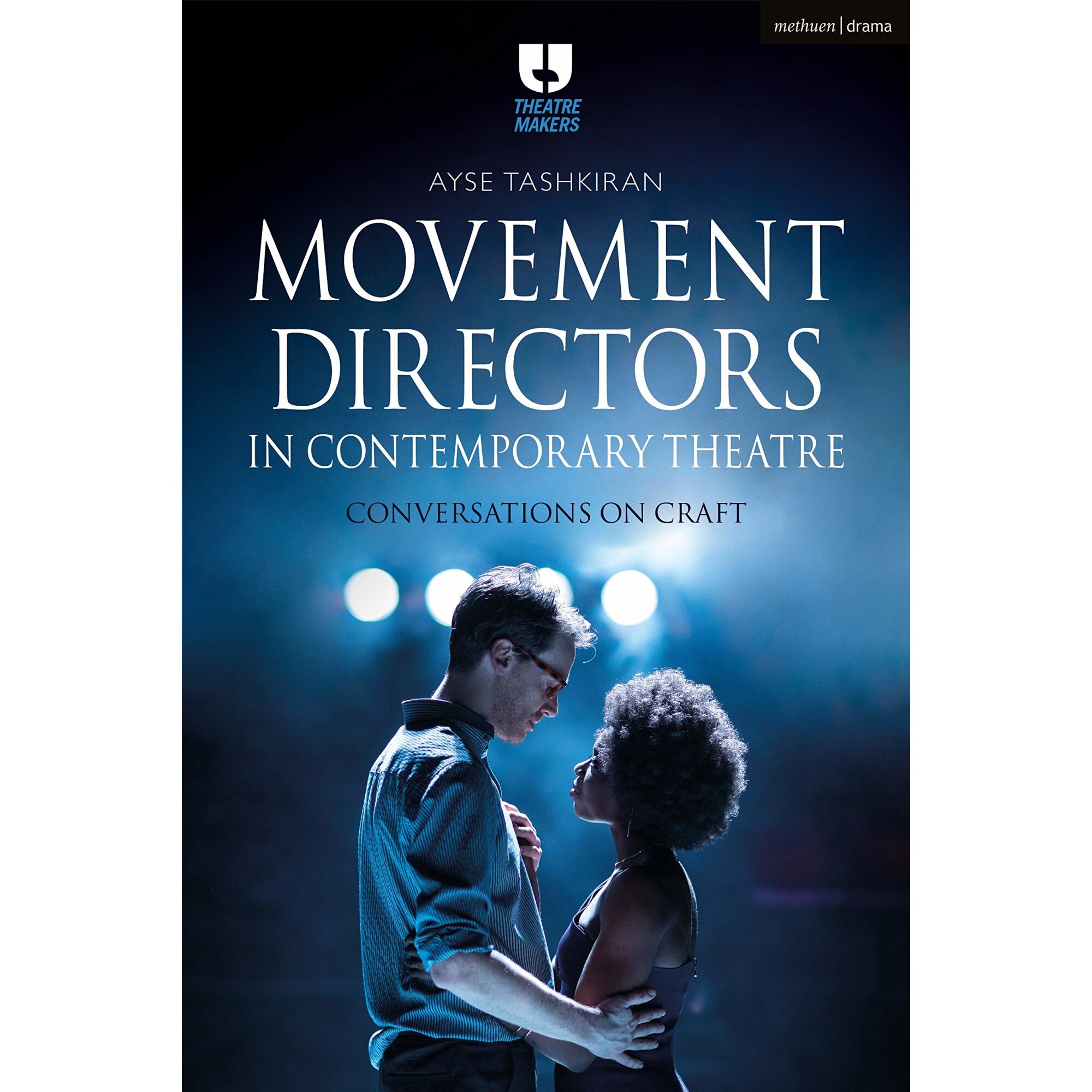 Movement Directors in Contemporary Theatre - Ayse Tashkiran