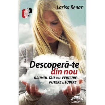 Descopera-te din nou - Larisa Renar, editia 2021 Descopera-te din nou - Larisa Renar, editia 2021