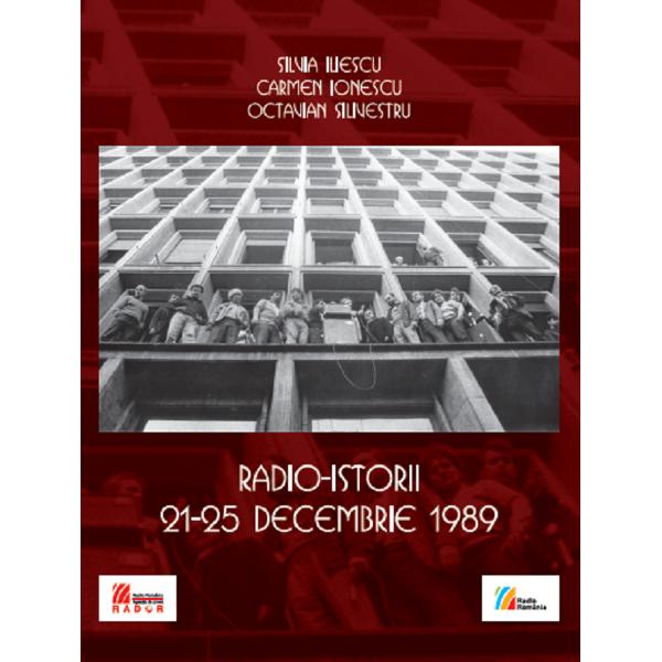 Radio-istorii 21-25 decembrie 1989 - Silvia Iliescu, Carmen Ionescu