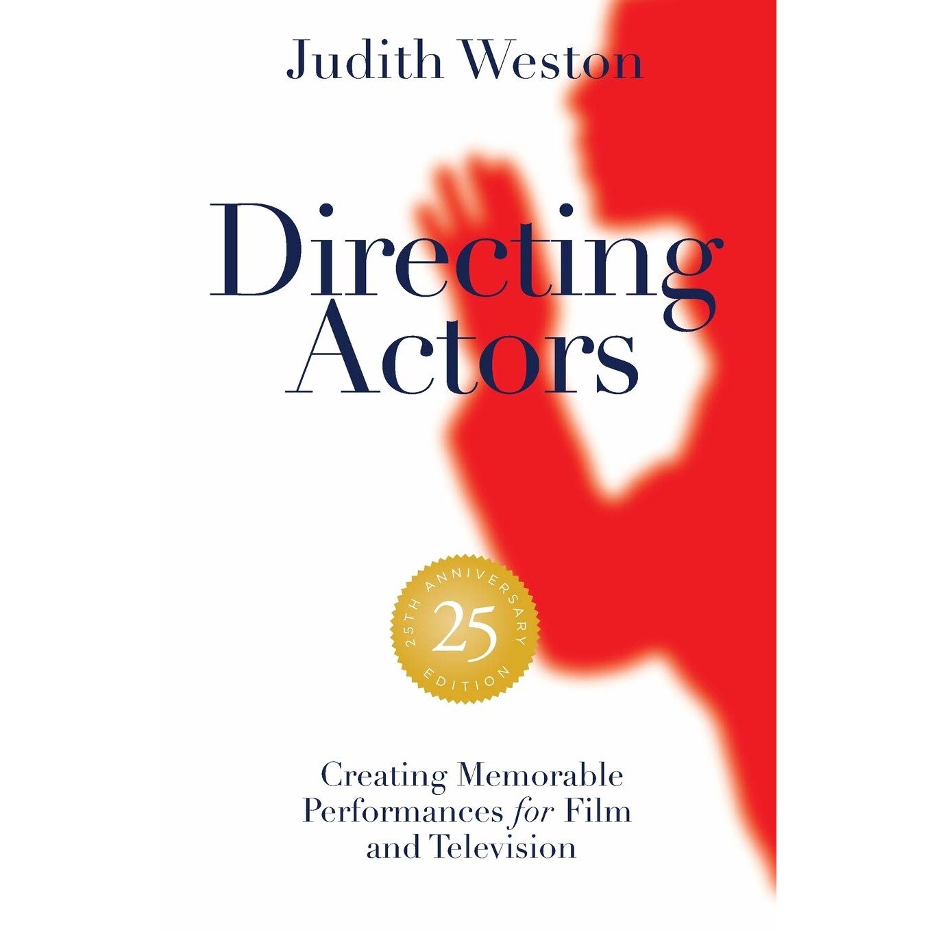 Directing Actors: 25th Anniversary Edition - Judith Weston