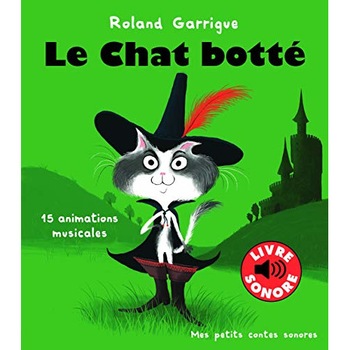 Carte cu sunete - Le chat botte: 15 animations musicales - Roland Garrigue Carte cu sunete - Le chat botte: 15 animations musicales - Roland Garrigue