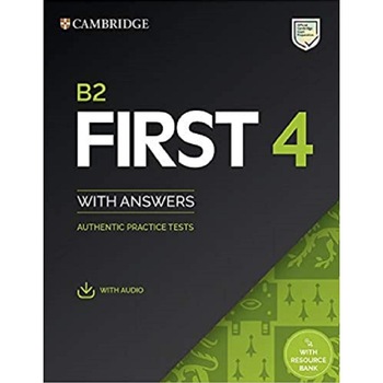 B2 First 4 Student's Book with Answers with Audio with Resource Bank: Authentic Practice Tests B2 First 4 Student's Book with Answers with Audio with Resource Bank: Authentic Practice Tests
