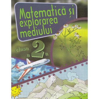Matematica si explorarea mediului cls 2 caiet - Alexandrina Dumitru Matematica si explorarea mediului cls 2 caiet - Alexandrina Dumitru