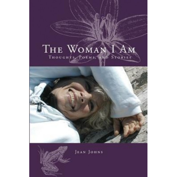 The Woman I Am: Thoughts, Poems, and Stories - Jean Johns (Author)