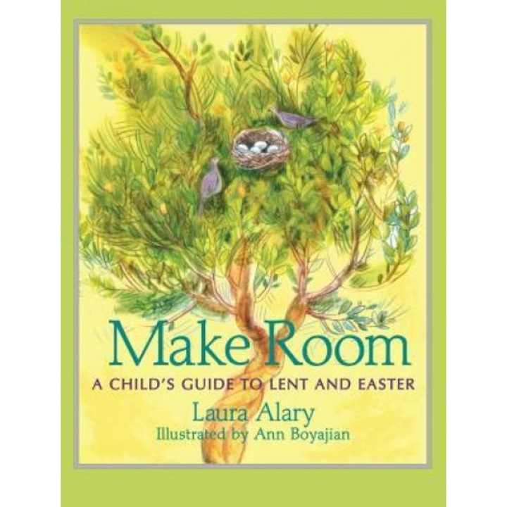 Make Room: A Child's Guide to Lent and Easter, Laura Alary (Author)
