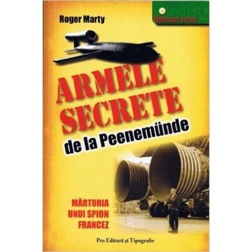 Armele secrete de la Peenemunde.Marturia unui spion francez - Marty Roger