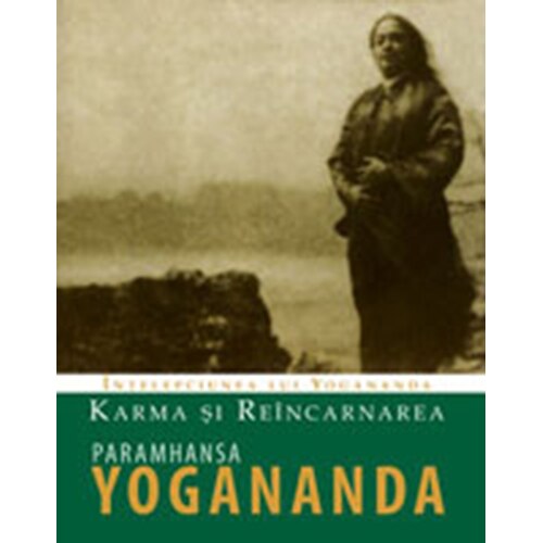 Karma si reincarnarea - Paramhansa Yogananda