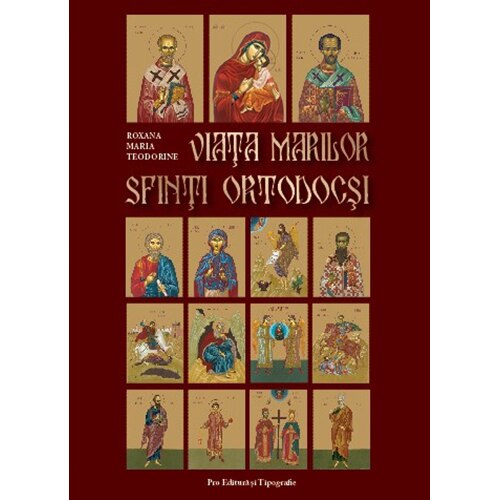 Viata marilor sfinti ortodocsi - Roxana Teodorine
