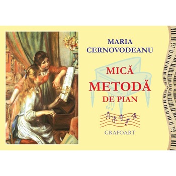 Mica metoda de pian (ed. a VII-a)color - Cernovodeanu M. Mica metoda de pian (ed. a VII-a)color - Cernovodeanu M.