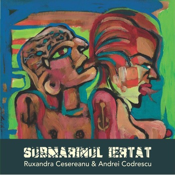 Submarinul iertat - Andrei Codrescu, Ruxandra Cesereanu Submarinul iertat - Andrei Codrescu, Ruxandra Cesereanu
