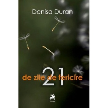 21 de zile de fericire - Denisa Duran 21 de zile de fericire - Denisa Duran