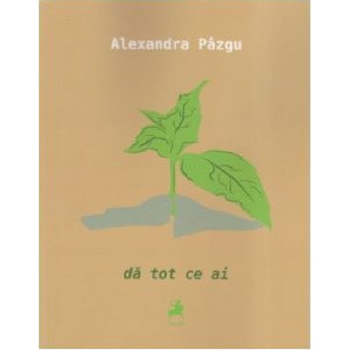 Da tot ce ai - Alexandra Pazgu
