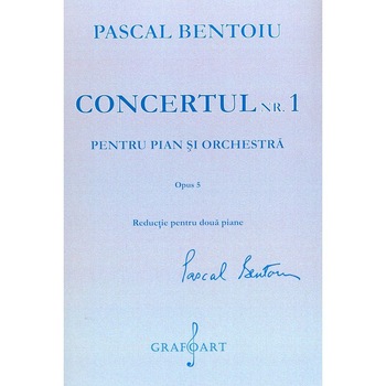 Concertul nr. 1 pentru pian si orchestra - P. Bentoiu Concertul nr. 1 pentru pian si orchestra - P. Bentoiu