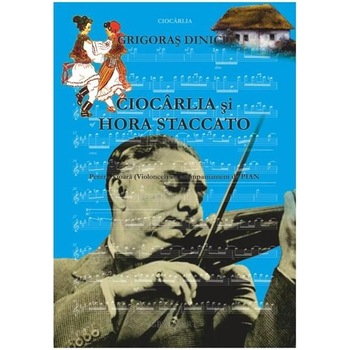 Ciocarlia si Hora Staccato. Pt. vioara/violoncel si pian - Grigoras Dinicu Ciocarlia si Hora Staccato. Pt. vioara/violoncel si pian - Grigoras Dinicu