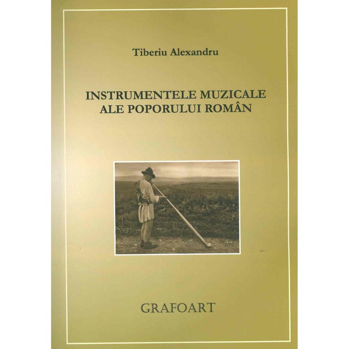 Instrumentele muzicale ale poporului roman - Tiberiu Alexandru