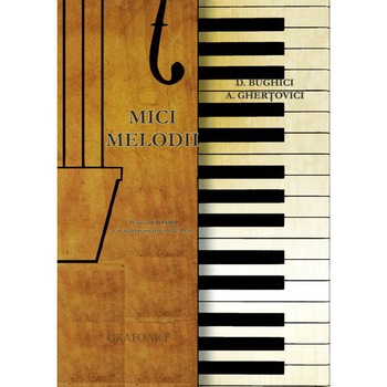Mici melodii pentru vioara si ac. Pian - D. Bughici, A. Ghertovici Mici melodii pentru vioara si ac. Pian - D. Bughici, A. Ghertovici