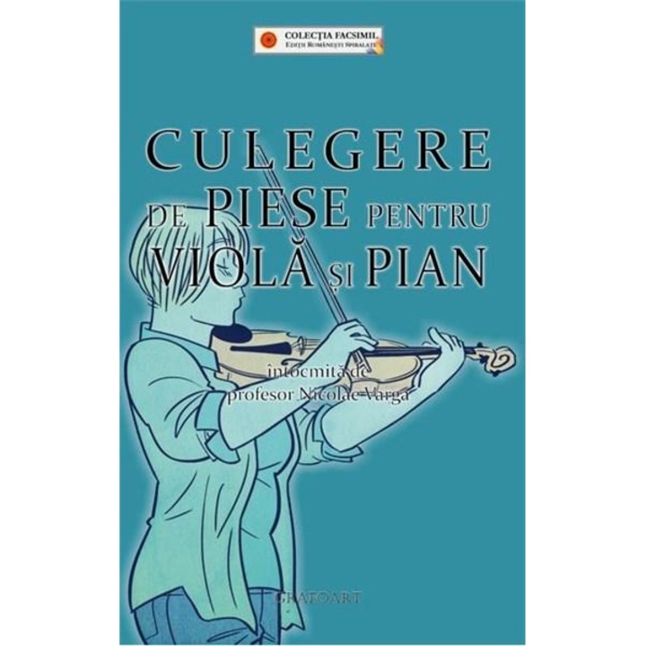 Culegere de Piese pentru viola si pian (i. de N. Varga; facsimil)
